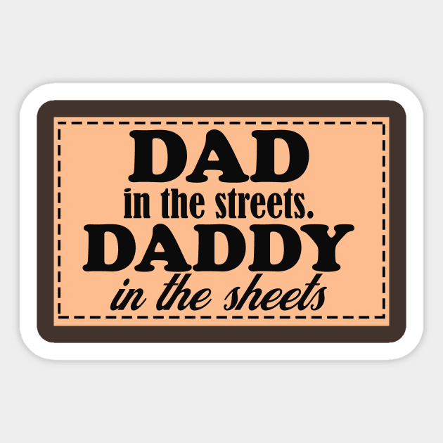 dad in the streets hats, daddy in the sheets shirt, funny men's shirt, Dad life shirt,  birthday gift for Dad Sticker by Hamza Froug